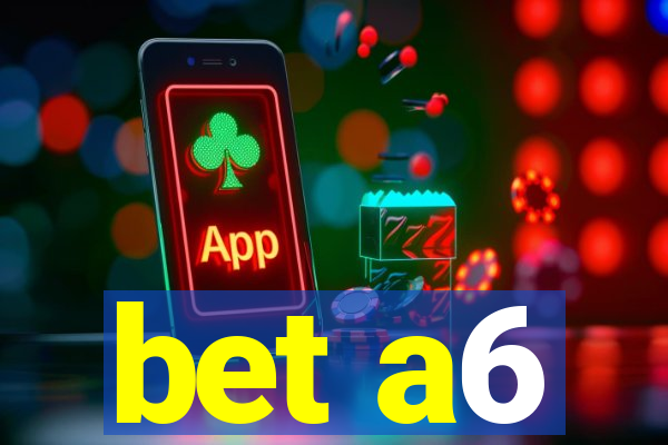 bet a6